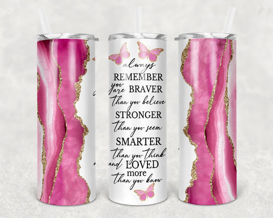 Motivational Quote 20oz Skinny Tumbler, Always Remember You Are Braver Tumbler with Lid and Straw, Insulated Skinny Tumbler, 20 oz Water Cup