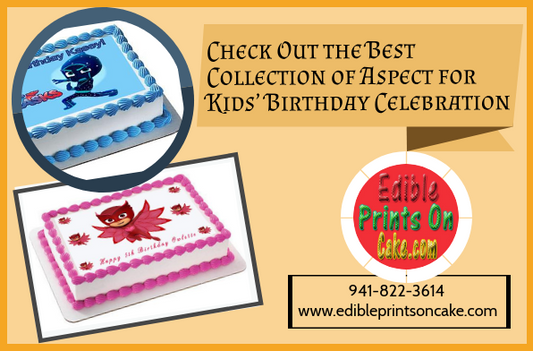 Check Out the Best Collection of Aspect for Kids’ Birthday Celebration