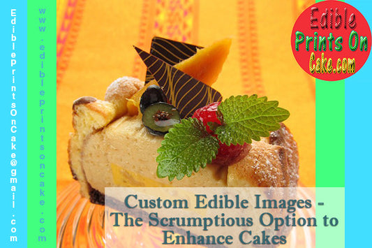Custom Edible Images - The Scrumptious Option to Enhance Cakes