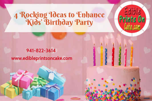 4 Rocking Ideas to Enhance Kids’ Birthday Party