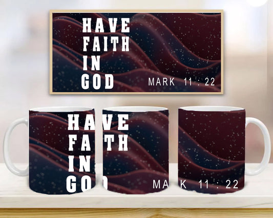 English Bible Words Have Faith in God Mark Mug, Birthday Gift, Custom Mug Gift for Mom, Anniversary Gift for Her/Him, Valentine's day gifts